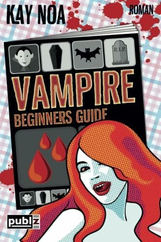 Vampire Beginners Guide: Vom falschen Mann gebissen (The Vampire Guides, Band 1)