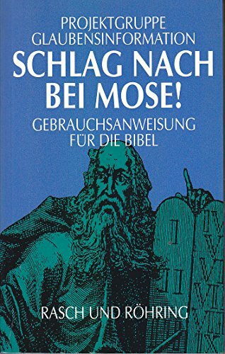 Schlag nach bei Mose. Gebrauchsanweisung für die Bibel