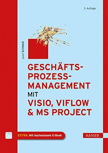 Geschäftsprozessmanagement mit Visio, ViFlow und MS Project: EXTRA: Mit kostenlosem E-Book. Zugangscode im Buch