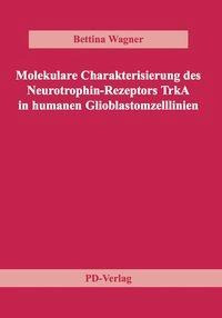 Molekulare Charakterisierung des Neurotrophin-Rezeptors TrkA in humanen Glioblastomzelllinien