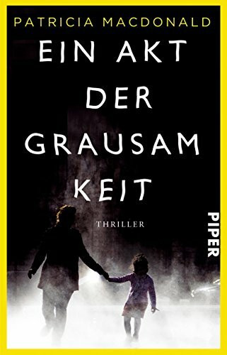 Piper Taschenbuch Ein Akt Der Grausamkeit, Thriller