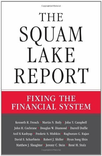 The Squam Lake Report: Fixing the Financial System The Squam Lake Report: Fixing the Financial System