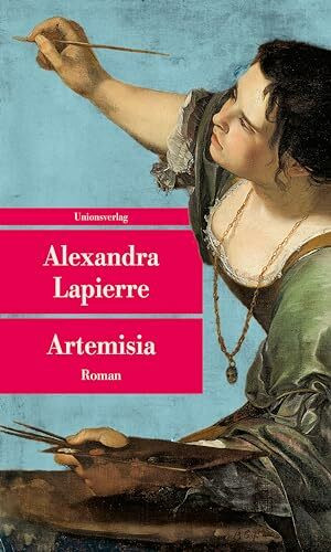 Artemisia: Roman (Unionsverlag Taschenbücher)