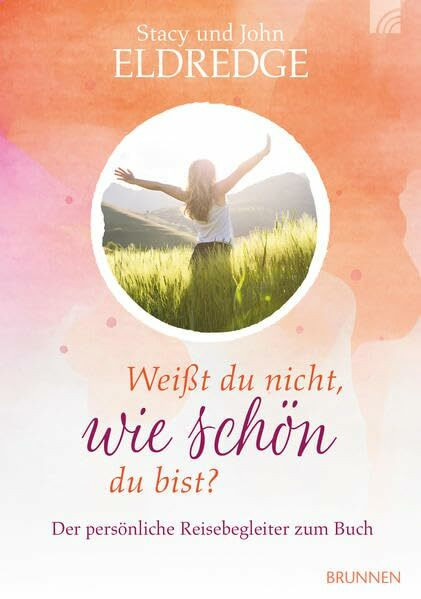 Weißt du nicht, wie schön du bist?: Der persönliche Reisebegleiter zum Buch