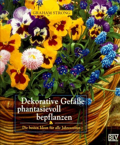 Dekorative Gefässe phantasievoll bepflanzen. Die besten Ideen für alle Jahreszeiten