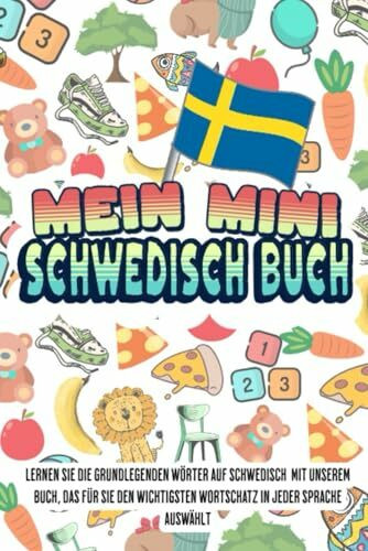 Mein Mini Schwedisch buch: Dieses Buch fasst den wichtigsten Wortschatz mit farbenfrohen Bildern zusammen, um Kindern und Anfängern den Schwedischen Wortschatz leicht beizubringen