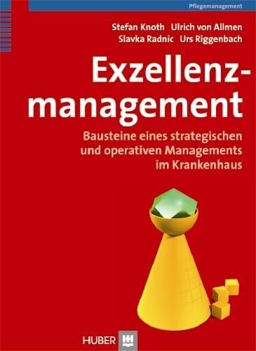 Exzellenzmanagement: Bausteine eines strategischen und operativen Managements im Krankenhaus