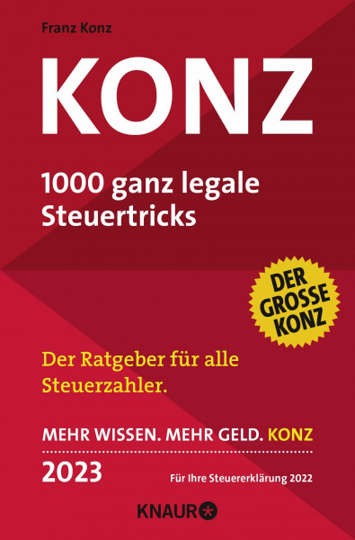 Konz: 1000 ganz legale Steuertricks | Der Ratgeber für alle Steuerzahler | Mehr Wissen. Mehr Geld. Konz | 2023. Für Ihre Steuererklärung 2022