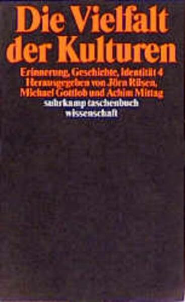 Die Vielfalt der Kulturen: Erinnerung, Geschichte, Identität 4 (Suhrkamp Taschenbücher Wissenschaft)