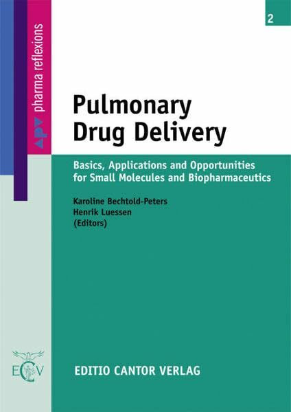 Pulmonary Drug Delivery: Basics, Applications and Opportunities for Small Molecules and Biopharmaceutics (apv - pharma reflexions)