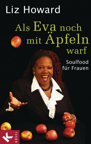Als Eva noch mit Äpfeln warf: Soulfood für Frauen