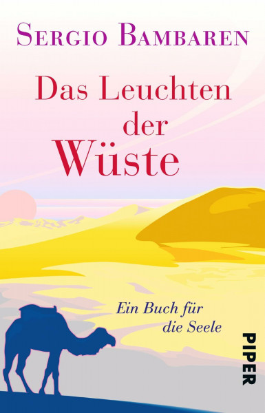 Das Leuchten der Wüste: Ein Buch für die Seele | Vom Autor von „Der träumende Delphin"