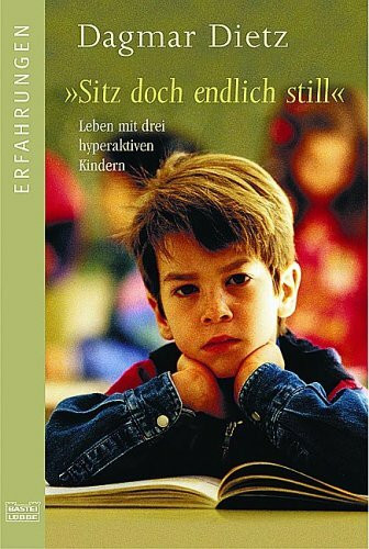 "Sitz doch endlich still": Leben mit drei hyperaktiven Kindern (Erfahrungen. Bastei Lübbe Taschenbücher)