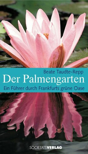 Der Palmengarten: Ein Führer durch Frankfurts grüne Oase