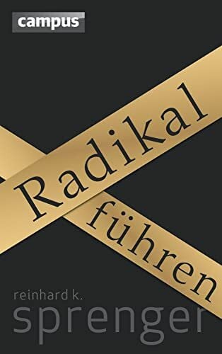 Radikal führen: plus E-Book inside (ePub, mobi oder pdf)