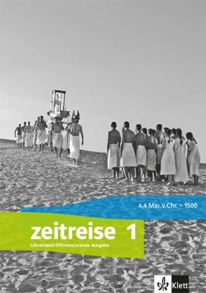 Zeitreise 1. Differenzierende Ausgabe Nordrhein-Westfalen, Schleswig-Holstein und Sachsen-Anhalt: Handreichungen für den Unterricht Klasse 5/6 ... und Sachsen-Anhalt ab 2017)