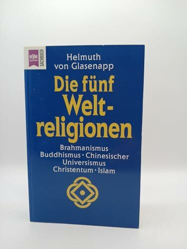 Die fünf Weltreligionen: Brahmanismus, Buddhismus, Chinesischer Universismus, Christentum, Islam
