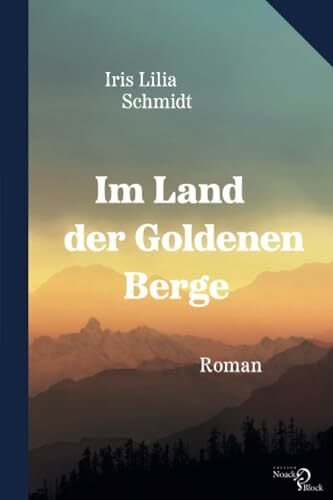 Im Land der Goldenen Berge: Roman Im Land der Goldenen Berge: Roman