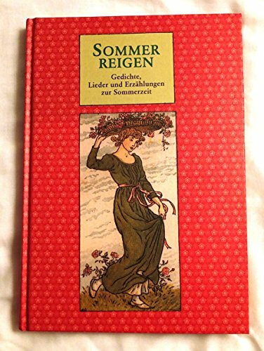 Sommer Reigen - Gedichte, Lieder und Erzählungen zur Sommerzeit