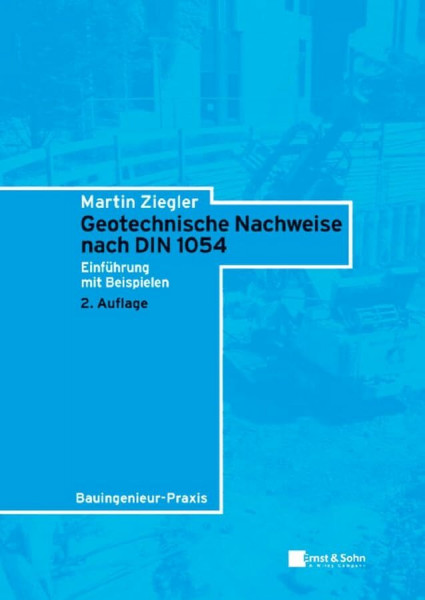Geotechnische Nachweise nach DIN 1054: Einführung in Beispielen (Bauingenieur-Praxis)