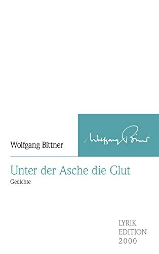 Unter der Asche die Glut: Gedichte