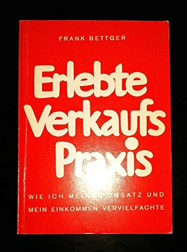 Erlebte Verkaufspraxis: Wie ich meinen Umsatz und mein Einkommen vervielfachte