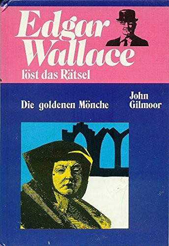 Edgar Wallace löst das Rätsel IV. Die goldenen Mönche