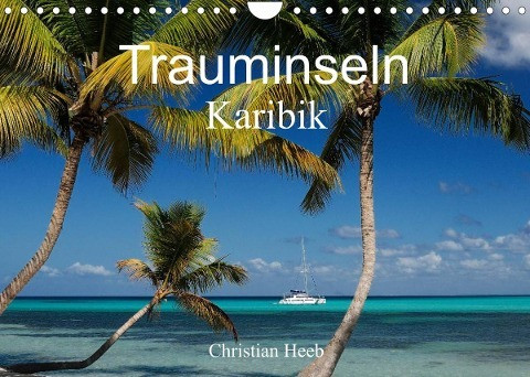 Trauminseln Karibik Christian Heeb (Wandkalender 2023 DIN A4 quer)