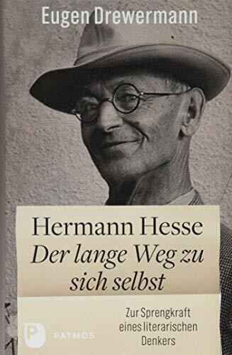 Hermann Hesse: Der lange Weg zu sich selbst: Zur Sprengkraft eines literarischen Denkers