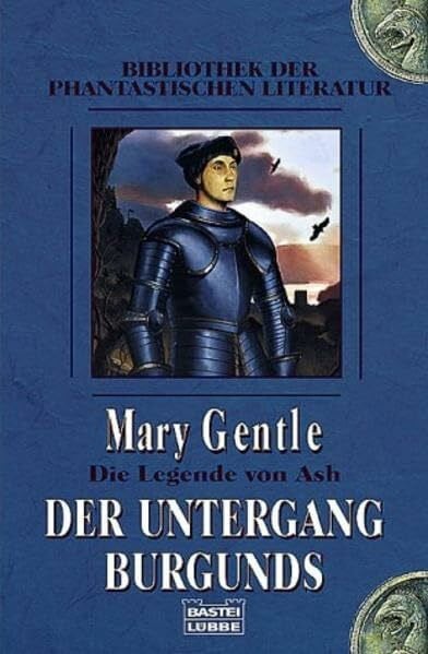 Der Untergang Burgunds: Die Legende von Ash, Bd. 4 (Bibliothek der Phantastischen Literatur. Bastei Lübbe Taschenbücher)