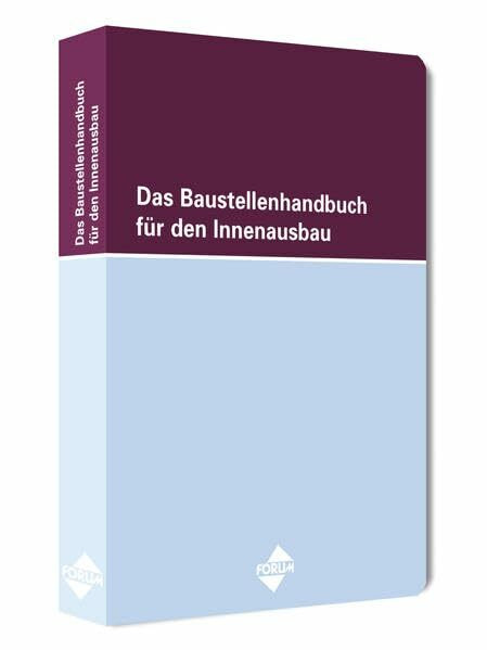 Das Baustellenhandbuch für den Innenausbau (Baustellenhandbücher)