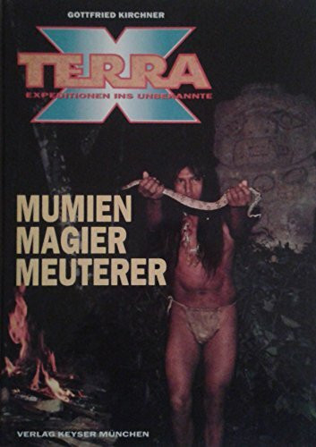 Terra X. Mumien. Magier. Meuterer. Expeditionen ins Unbekannte