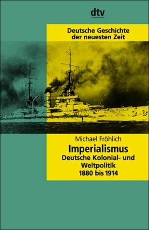 Imperialismus: Deutsche Kolonial- und Weltpolitik 1880 bis 1914 (dtv Kultur & Geschichte)