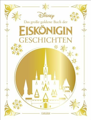 Disney: Das große goldene Buch der Eiskönigin-Geschichten: Vorlesebuch ab 4 Jahren mit 5-Minuten-Geschichten rund um Elsa, Anna und Olaf aus Frozen (Die großen goldenen Bücher von Disney)