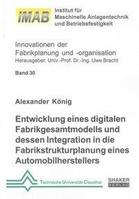 Entwicklung eines digitalen Fabrikgesamtmodells und dessen Integration in die Fabrikstrukturplanung