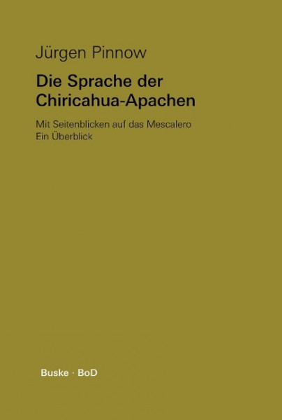 Die Sprache der Chiricahua-Apachen mit Seitenblicken auf das Mescalero