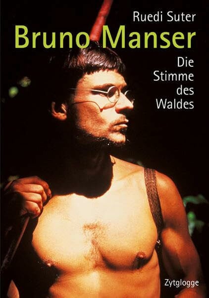 Bruno Manser: Die Stimme des Waldes