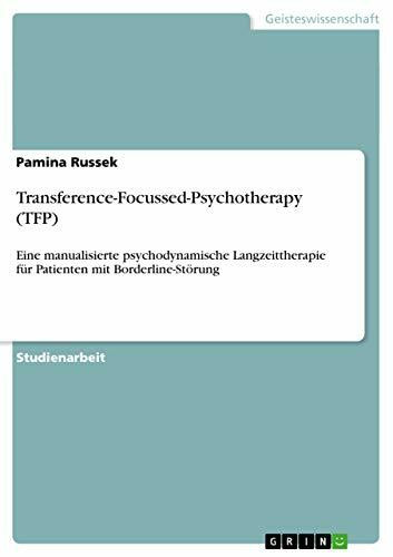 Transference-Focussed-Psychotherapy (TFP): Eine manualisierte psychodynamische Langzeittherapie für Patienten mit Borderline-Störung