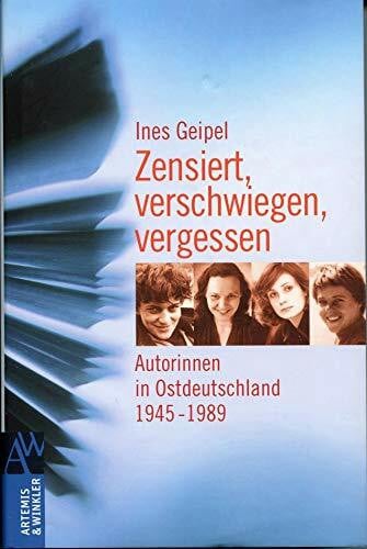 Zensiert, verschwiegen, vergessen: Autorinnen in Ostdeutschland (Artemis & Winkler Sachbuch)