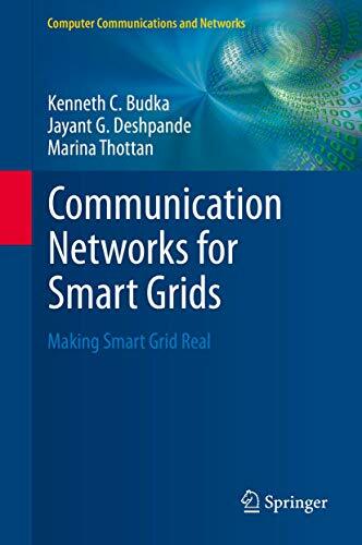 Communication Networks for Smart Grids: Making Smart Grid Real (Computer Communications and Networks) Communication Networks for Smart Grids: Making Smart Grid Real (Computer Communications and Networks)