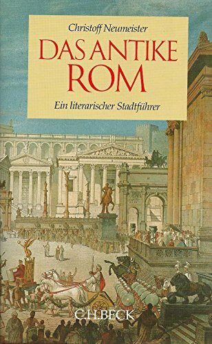 Das antike Rom: Ein literarischer Stadtführer