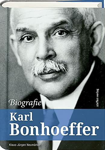 Karl Bonhoeffer - Biografie: Ein Leben für die Psychiatrie und Neurologie
