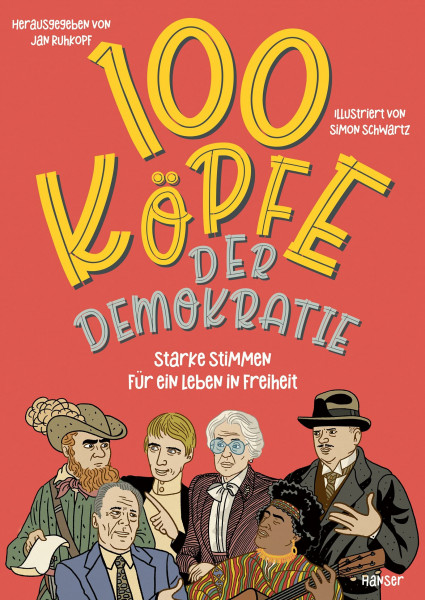 100 Köpfe der Demokratie: Starke Stimmen für ein Leben in Freiheit