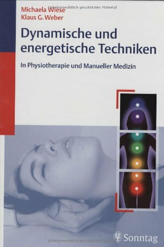 Dynamische und energetische Techniken in Physiotherapie und Manueller Medizin