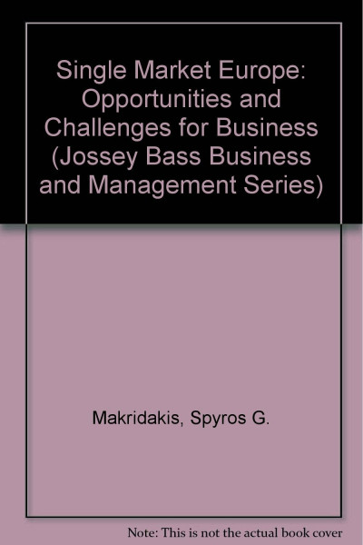 Single Market Europe: Opportunities and Challenges for Business (Jossey Bass Business & Management Series)