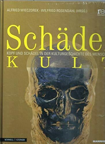 Schadelkult: Kopf Und Schadel in Der Kulturgeschichte Des Menschen (Publikationen Der Reiss-engelhorn-museen, Band 41)
