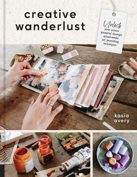 Creative Wanderlust: Unlock Your Artistic Potential Through Mixed-Media Art Journaling Techniques - With 8 sheets of printed papers for journaling and collage (English Edition)