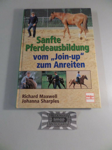 Sanfte Pferdeausbildung - Vom "Join-up" zum Anreiten