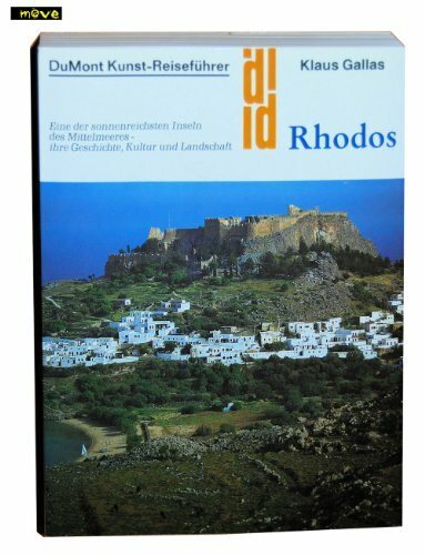 DuMont Kunst-Reiseführer: Rhodos. Eine der sonnenreichsten Inseln des Mittelmeeres - ihre Geschichte, Kultur und Landschaft