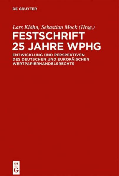 Festschrift 25 Jahre WpHG: Entwicklung und Perspektiven des deutschen und europäischen Wertpapierhandelsrecht